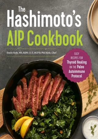 [PDF READ ONLINE] The Hashimoto's AIP Cookbook: Easy Recipes for Thyroid Healing on the Paleo