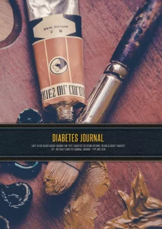 [PDF READ ONLINE] Diabetes Journal - Easy to Use Blood Sugar Logbook for Type 1 Diabetes