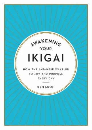 get [PDF] Download Awakening Your Ikigai: How the Japanese Wake Up to Joy and Purpose Every Day