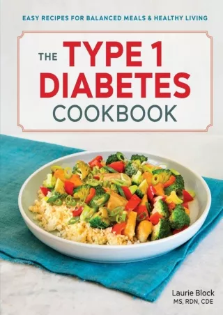 get [PDF] Download The Type 1 Diabetes Cookbook: Easy Recipes for Balanced Meals and Healthy Living