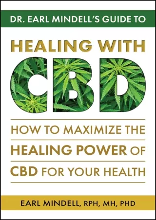 [PDF READ ONLINE] Dr. Earl Mindell’s Guide to Healing With CBD: How to Maximize the Healing