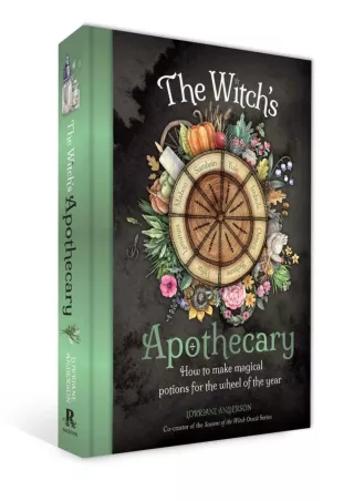 PDF/READ The Witch's Apothecary -- Seasons of the Witch: Magical Potions for the Wheel