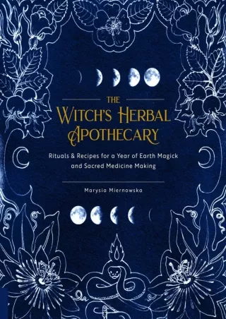 $PDF$/READ/DOWNLOAD The Witch's Herbal Apothecary: Rituals & Recipes for a Year of Earth Magick