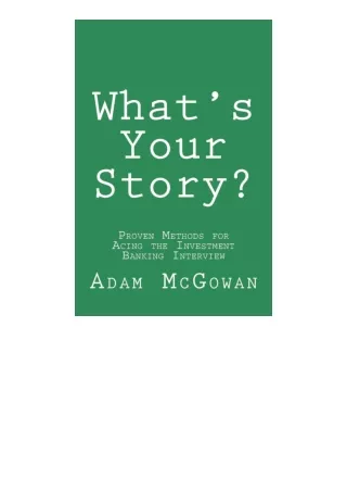 Ebook download Whats Your Story Proven Methods For Acing The Investment Banking