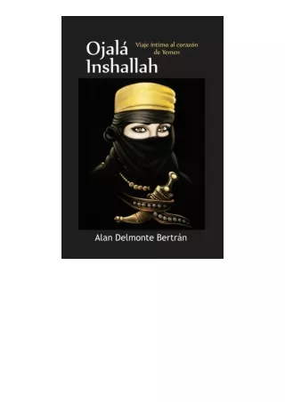 PDF read online Ojala Inshallah Viaje Intimo Al Corazon De Yemen Spanish Edition