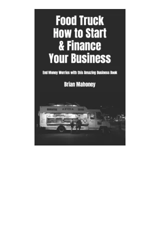 Download PDF Food Truck How To Start And Finance Your Business End Money Worries