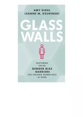 Ebook download Glass Walls Shattering The Six Gender Bias Barriers Still Holding