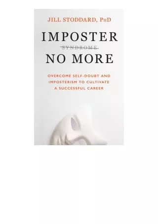 PDF read online Imposter No More Overcome Selfdoubt And Imposterism To Cultivate