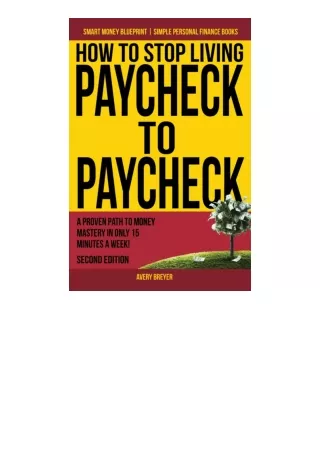 Download PDF How To Stop Living Paycheck To Paycheck A Proven Path To Money Mast
