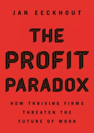 READ [PDF] The Profit Paradox: How Thriving Firms Threaten the Future of Work fr