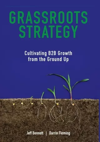 Download Book [PDF] Grassroots Strategy: Cultivating B2B Growth from the Ground