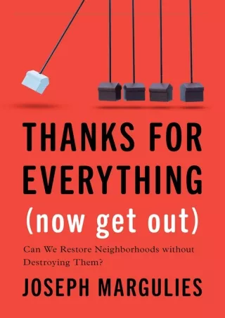 [PDF] DOWNLOAD Thanks for Everything (Now Get Out): Can We Restore Neighborhoods