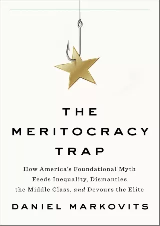 DOWNLOAD/PDF [PDF READ ONLINE] The Meritocracy Trap: How America's Foundational