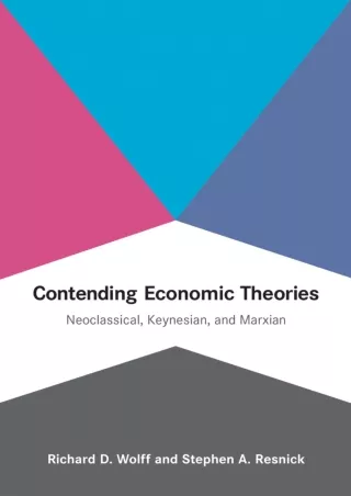 PDF/READ [READ DOWNLOAD]  Contending Economic Theories: Neoclassical, Keynesian,