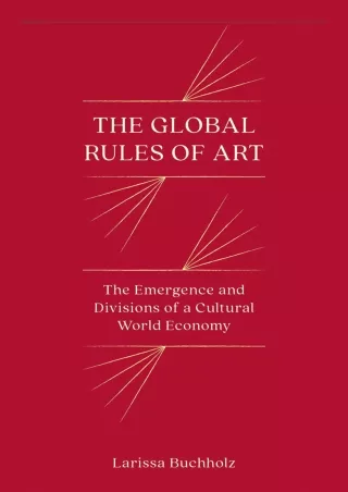 PDF_ Download Book [PDF]  The Global Rules of Art: The Emergence and Divisions o