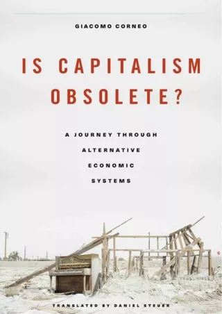 DOWNLOAD/PDF [PDF READ ONLINE]  Is Capitalism Obsolete?: A Journey through Alter