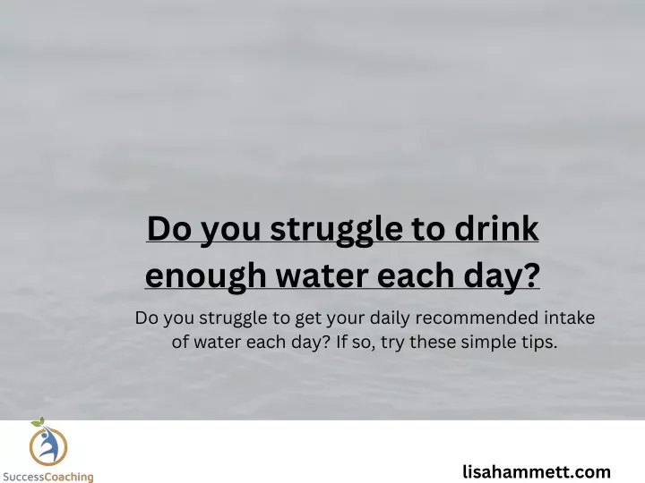do you struggle to drink enough water each