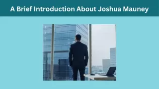 A Brief Introduction About - Joshua Mauney
