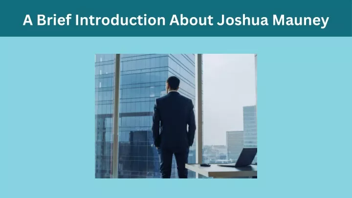 a brief introduction about joshua mauney