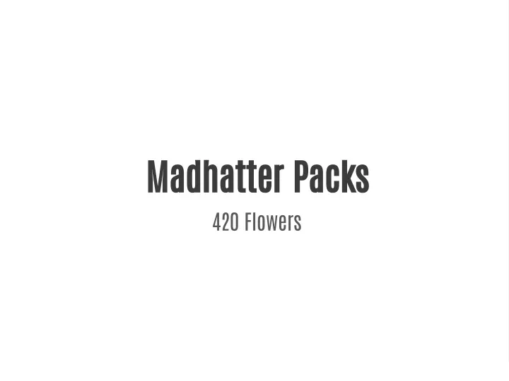 madhatter packs 420 flowers