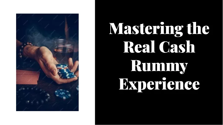 mastering the real cash rummy experience