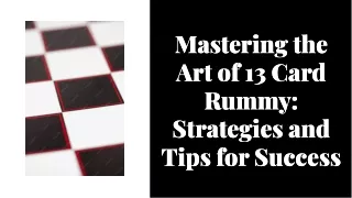 mastering-the-art-of-13-card-rummy-strategies-and-tips-for-success