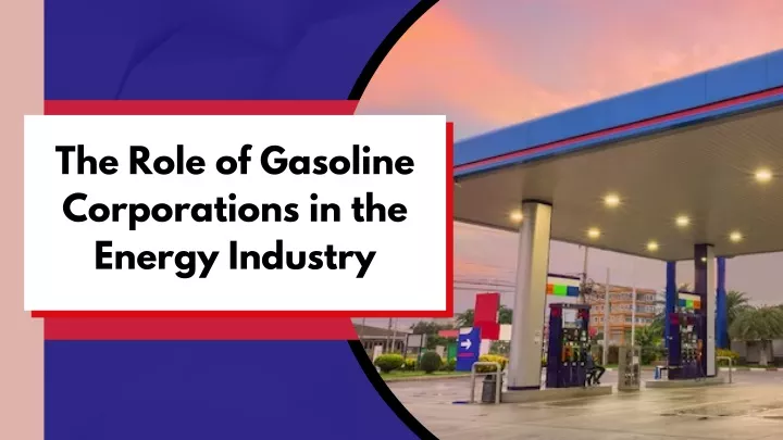 the role of gasoline corporations in the energy
