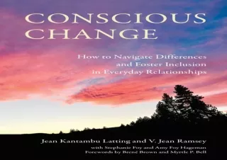 READ EBOOK (PDF) Conscious Change: How to Navigate Differences and Foster Inclusion in Everyday Relationships