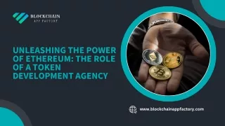 Unleashing the Power of Ethereum The Role of a Token Development Agency