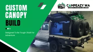 Custom Canopy Builds in Maddington | Campeazy WA