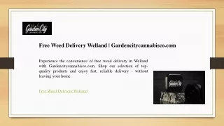 Free Weed Delivery Welland - Gardencitycannabisco