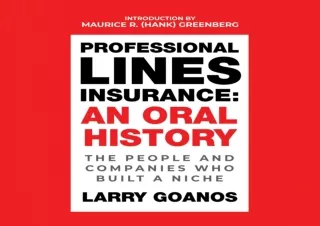 [EBOOK] DOWNLOAD Professional Lines Insurance: An Oral History: The People and Companies Who Built a Niche