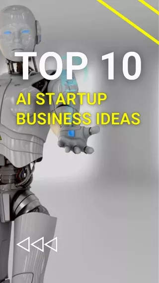 Top 10 AI Startup Business Ideas