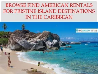 Browse Find American Rentals for Pristine Island Destinations in the Caribbean