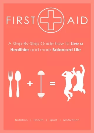 [PDF READ ONLINE] First Aid - Step-by-Step Guide How to Live a Healthier and more Balanced Life: