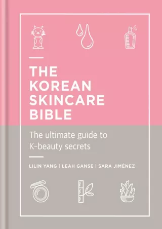[PDF READ ONLINE] The Korean Skincare Bible: The ultimate guide to K-beauty secrets