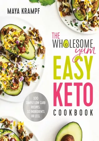 [PDF] DOWNLOAD The Wholesome Yum Easy Keto Cookbook: 100 Simple Low Carb Recipes. 10