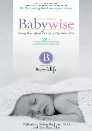 Download Book [PDF] On Becoming Baby Wise: Giving Your Infant the Gift of Nighttime Sleep