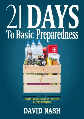 get [PDF] Download 21 Days to Basic Preparedness: Simple Things You Can Do to Prepare for Any