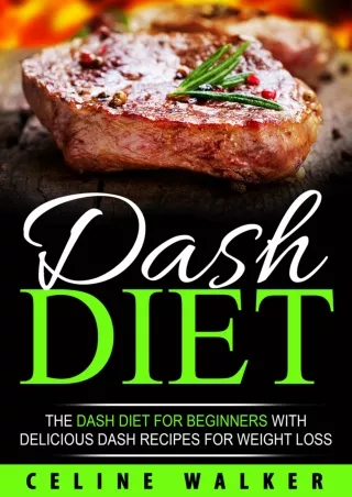 PDF/READ DASH Diet: The DASH Diet For Beginners With Delicious DASH Recipes for Weight