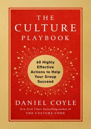 [PDF READ ONLINE] The Culture Playbook: 60 Highly Effective Actions to Help Your Group Succeed
