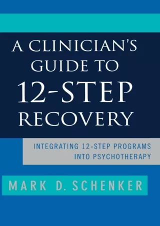 [READ DOWNLOAD] A Clinician's Guide to 12-Step Recovery: Integrating 12-Step Programs into