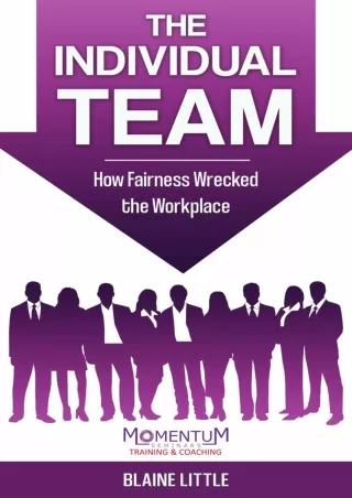[PDF] DOWNLOAD The Individual Team: How Fairness Wrecked the Workplace