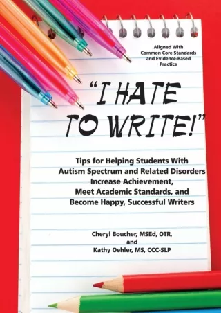 [PDF READ ONLINE] I Hate to Write: Tips for Helping Students with Autism Spectrum and Related