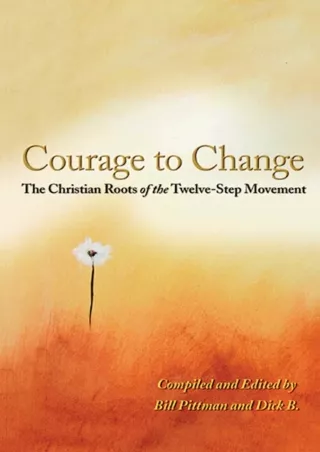 PDF/READ Courage To Change: The Christian Roots of the Twelve-Step Movement