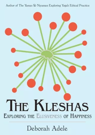 [READ DOWNLOAD] The Kleshas: Exploring the Elusiveness of Happiness