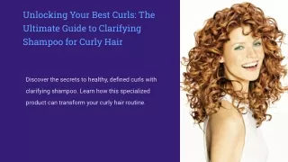 Unlocking Your Best Curls_ The Ultimate Guide to Clarifying Shampoo for Curly Hair.pptx