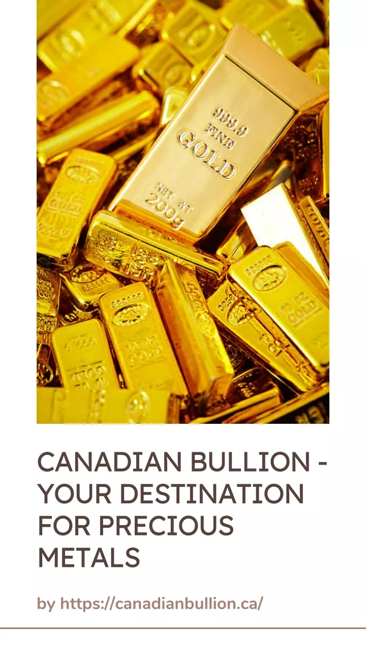 canadian bullion your destination for precious