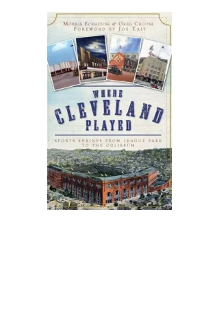 Kindle online PDF Where Cleveland Played Sports Shrines From League Park To The