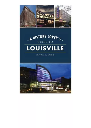 Kindle online PDF History Lovers Guide To Louisville History And Guide free acce